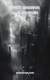 Świat Magana: J. E. Booker - Mariusz Walczak - ebook