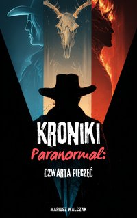 Kroniki Paranormal: Czwarta Pieczęć - Mariusz Walczak - ebook