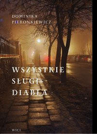 Wszystkie sługi diabła. Historia prawdziwa - Dominika Pieronkiewicz - ebook