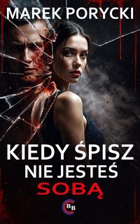 Kiedy śpisz nie jesteś sobą - Marek Porycki - ebook