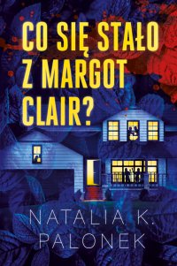 Co się stało Margot Clair? - Natalia K. Palonek - ebook