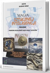 Magia sztucznej inteligencji - poradnik dla inwestora, brokera, analityka . - Bozena Kraus - ebook