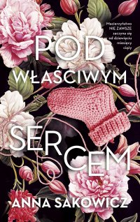Pod właściwym sercem - Anna Sakowicz - ebook