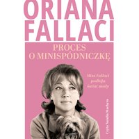 Proces o minispódniczkę. Miss Fallaci podbija świat mody - Oriana Fallaci - audiobook
