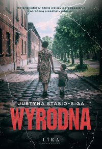 Wyrodna - Justyna Stasio-Siga - ebook