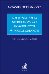 Nacjonalizacja nieruchomości kościelnych w Polsce Ludowej - Paulina Kucybała-Kreft - ebook