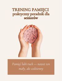 Trening Pamięci. Praktyczny poradnik dla seniora. - Szymon Szopa - ebook