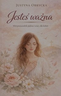 Jesteś ważna. - Justyna Obrycka - ebook