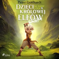 Dzieci królowej elfów. Tom 7. Na śmierć i życie - Peter Gotthardt - audiobook