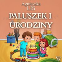 Paluszek i urodziny. Część 12 - Agnieszka Lis - audiobook