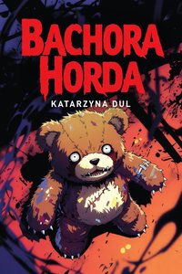Bachora Horda - Katarzyna Dul - ebook