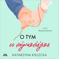 O tym, co najważniejsze - Katarzyna Kielecka - audiobook