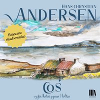 Coś - Hans Chrystian Andersen - audiobook