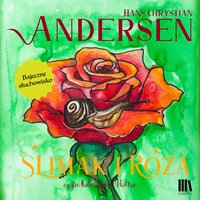 Ślimak i róża - Hans Chrystian Andersen - audiobook
