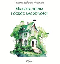 Makrauchenia i ogród łagodności - Katarzyna Bocheńska-Włostowska - ebook