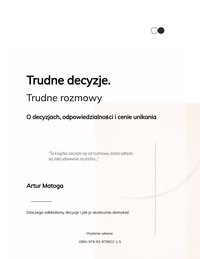 Trudne decyzje. Trudne rozmowy (O decyzjach, odpowiedzialności  i cenie unikania) - Artur Matoga - ebook