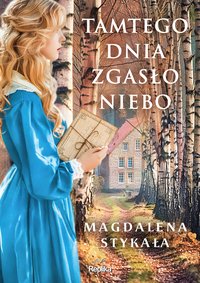 Tamtego dnia zgasło niebo - Magdalena Stykała - ebook