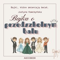Bajka o przedszkolnym balu - Justyna Kawczyńska - audiobook