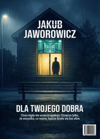 Dla Twojego Dobra - Jakub Jaworowicz - ebook