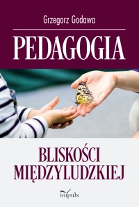 Pedagogia bliskości międzyludzkiej - ks. Grzegorz Godawa - ebook