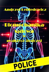 Biomechanika sądowa w praktyce śledczej - Andrzej Lebiedowicz - ebook
