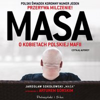 Masa o kobietach polskiej mafii. Jarosław Sokołowski „Masa” w rozmowie z Arturem Górskim - Artur Górski - audiobook