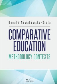 Comparative Education. Methodology Contexts - Prof. dr hab. Renata Nowakowska-Siuta - ebook