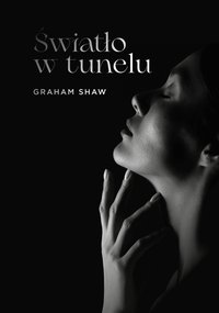 Światło w tunelu - Graham Shaw - ebook