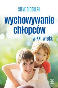 Wychowywanie chłopców w XXI wieku - Steve Biddulph - ebook