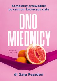 Dno miednicy. Kompletny przewodnik po centrum kobiecego ciała - Sara Reardon - ebook