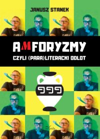 Amforyzmy, czyli (para)literacki odlot - Janusz Stanek - ebook