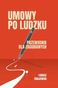 Umowy po ludzku, przewodnik dla zagubionych - Łukasz Chajewski - ebook