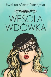 Wesoła wdówka - Ewelina Maria Mantycka - ebook
