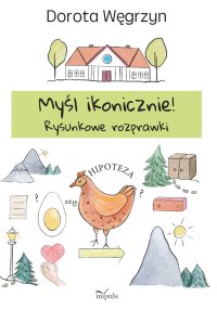 Myśl ikonicznie! Rysunkowe rozprawki - Dorota Węgrzyn - ebook