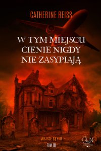 W tym miejscu cienie nigdy nie zasypiają - Catherine Reiss - ebook