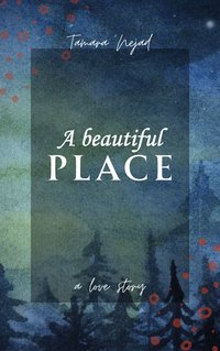 A beautiful place - a love story - Tamara Nejad - ebook