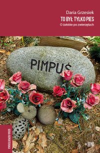 To był tylko pies. O żałobie po zwierzętach - Daria Grzesiek - audiobook