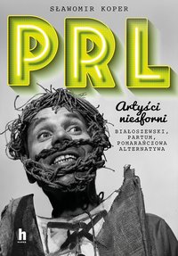 PRL. Artyści niesforni - Sławomir Koper - ebook