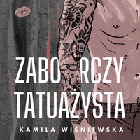 Zaborczy tatuażysta - Kamila Wiśniewska - audiobook