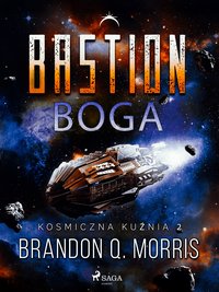 Kosmiczna kuźnia. Tom 2. Bastion Boga - Brandon Q. Morris - ebook