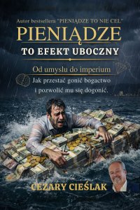 Pieniądze to efekt uboczny - Cezary Cieślak - ebook