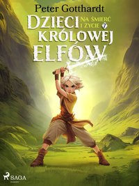 Dzieci królowej elfów. Część 7. Na śmierć i życie - Peter Gotthardt - ebook