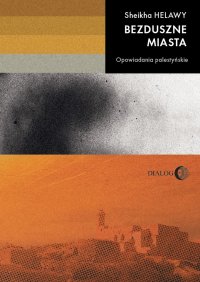 Bezduszne miasta. Opowiadania palestyńskie - Helawy Sheikha - ebook
