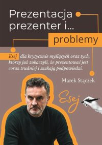 Prezentacja, prezenter i... problemy - Marek Stączek - ebook