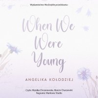 When We Were Young - Angelika Kołodziej - audiobook