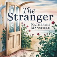 The Stranger. A Short Story of Mystery, Psychological Drama, and Unexpected Reunion - Katherine Mansfield - audiobook