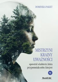 Mistrzyni Krainy Uważności. Opowieść o kobiecie, która przypomniała sobie, kim jest - Dominika Pakiet - ebook