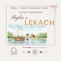 Bajka o lękach - Justyna Kawczyńska - audiobook