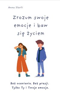Zrozum swoje emocje i baw sie zyciem - Anna Storti - ebook