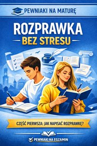 Pewniak Maturalny #1 – Rozprawka bez stresu - Karolina Jaroszewska - ebook